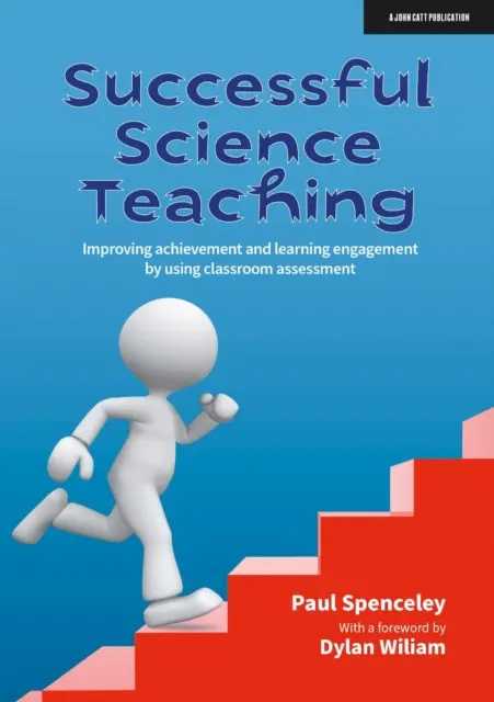 Predarea cu succes a științelor - Îmbunătățirea rezultatelor și a implicării în învățare prin utilizarea evaluării la clasă - Successful Science Teaching - Improving achievement and learning engagement by using classroom assessment