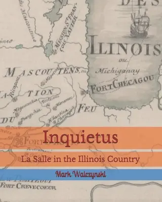 Inquietus: La Salle în țara Illinois - Inquietus: La Salle in the Illinois Country