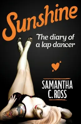 Sunshine: Jurnalul unei dansatoare în poală (The Diary of a Lap Dancer) - Sunshine: The Diary of a Lap Dancer