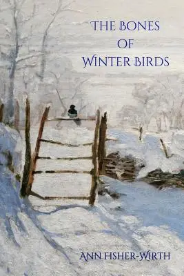 Oasele păsărilor de iarnă (The Bones of Winter Birds) - The Bones of Winter Birds