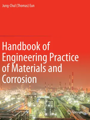 Manual de inginerie practică a materialelor și coroziunii (Eun Jung-Chul (Thomas)) - Handbook of Engineering Practice of Materials and Corrosion (Eun Jung-Chul (Thomas))