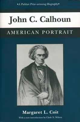 John C. Calhoun: Portret american - John C. Calhoun: American Portrait