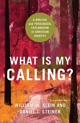 Care este chemarea mea? O explorare biblică și teologică a identității creștine - What Is My Calling?: A Biblical and Theological Exploration of Christian Identity