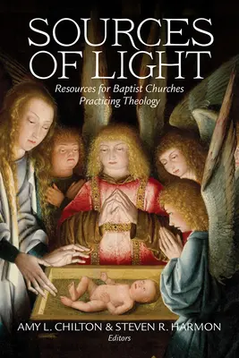 Surse de lumină: Resurse pentru bisericile baptiste care practică teologia - Sources of Light: Resources for Baptist Churches Practicing Theology