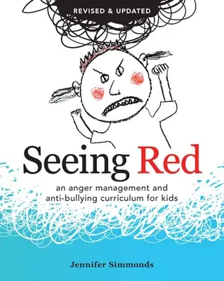 Seeing Red: Un program de gestionare a furiei și de combatere a bullying-ului pentru copii - Seeing Red: An Anger Management and Anti-Bullying Curriculum for Kids
