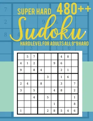 Super Hard 480++ Sudoku: Nivel Hard pentru adulți Toate 9*9 Hard - Cărți Sudoku Puzzle - Cărți Sudoku Puzzle Hard - Cărți Sudoku Puzzle Large Print - Super Hard 480++ Sudoku: Hard Level for Adults All 9*9 Hard - Sudoku Puzzle Books - Sudoku Puzzle Books Hard - Large Print Sudoku Puzzle Books