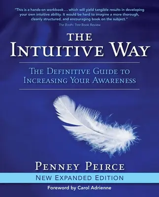 Calea Intuitivă: Ghidul definitiv de creștere a conștiinței tale - The Intuitive Way: The Definitive Guide to Increasing Your Awareness