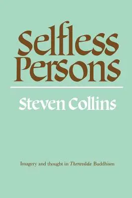 Persoane altruiste: Imagini și gândire în budismul Theravada - Selfless Persons: Imagery and Thought in Theravada Buddhism