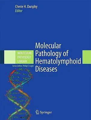 Patologia moleculară a bolilor hematolimfoide - Molecular Pathology of Hematolymphoid Diseases