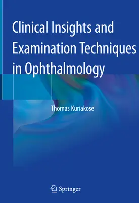 Clinical Insights and Examination Techniques in Ophthalmology (Perspective clinice și tehnici de examinare în oftalmologie) - Clinical Insights and Examination Techniques in Ophthalmology