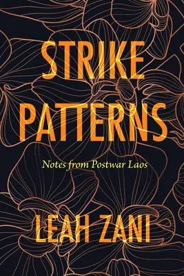 Strike Patterns: Note din Laosul postbelic - Strike Patterns: Notes from Postwar Laos