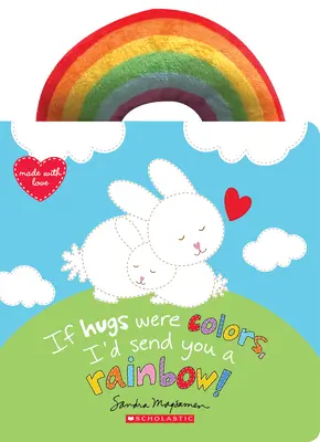Dacă îmbrățișările ar fi culori, ți-aș trimite un curcubeu! - If Hugs Were Colors, I'd Send You a Rainbow!