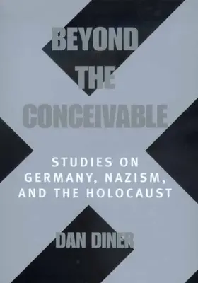 Dincolo de imaginabil, 20: Studii despre Germania, nazism și Holocaust - Beyond the Conceivable, 20: Studies on Germany, Nazism, and the Holocaust
