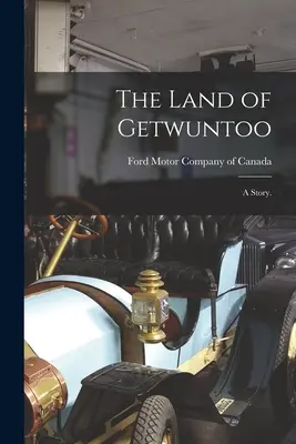 Țara lui Getwuntoo: o poveste. - The Land of Getwuntoo: a Story.