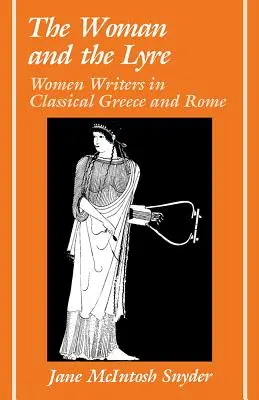 The Woman and the Lyre: Femei scriitoare în Grecia și Roma clasică - The Woman and the Lyre: Women Writers in Classical Greece and Rome
