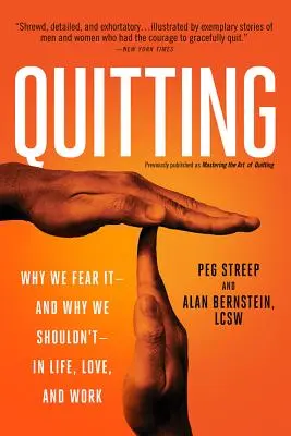 Renunțarea (Publicată anterior ca Mastering the Art of Quitting): Why We Fear It - And Why We Shouldn't - In Life, Love, and Work - Quitting (Previously Published as Mastering the Art of Quitting): Why We Fear It -- And Why We Shouldn't -- In Life, Love, and Work