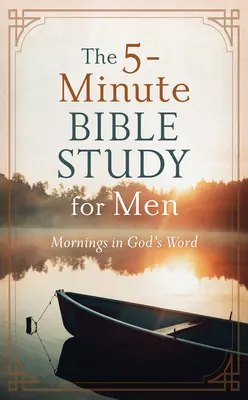 Studiul biblic de 5 minute pentru bărbați: Dimineți în Cuvântul lui Dumnezeu - The 5-Minute Bible Study for Men: Mornings in God's Word