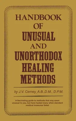 Manual de metode de vindecare neobișnuite și neortodoxe - Handbook of unusual and unorthodox healing methods