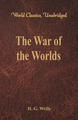 Războiul lumilor (World Classics, Unabridged) - The War of the Worlds (World Classics, Unabridged)