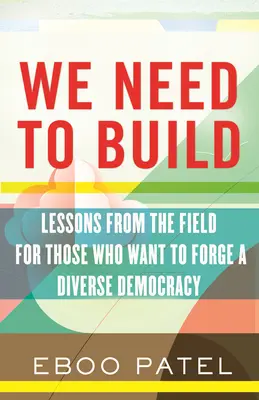 Trebuie să construim: Note de teren pentru o democrație diversă - We Need to Build: Field Notes for Diverse Democracy