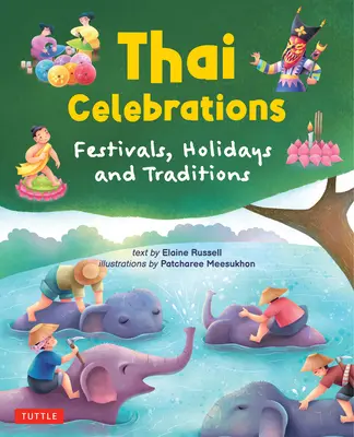 Sărbători thailandeze pentru copii: Festivaluri, sărbători și tradiții - Thai Celebrations for Children: Festivals, Holidays and Traditions