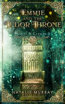 Emmie și tronul Tudor - Emmie and the Tudor Throne