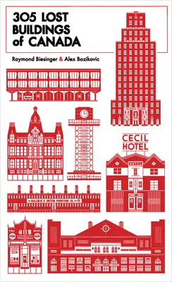 305 Clădiri pierdute din Canada - 305 Lost Buildings of Canada