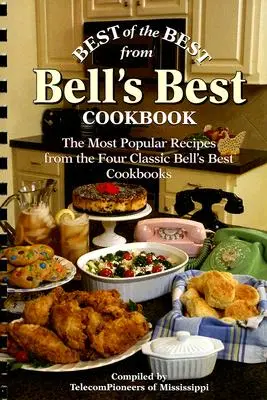 Best of the Best din cartea de bucate Bell's Best: Cele mai populare rețete din cele patru cărți clasice Bell's Best Cookbooks - Best of the Best from Bell's Best Cookbook: The Most Popular Recipes from the Four Classic Bell's Best Cookbooks