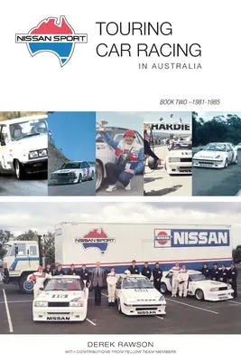 Nissan Sport: Touring Car Racing în Australia, 1981-1985 - Nissan Sport: Touring Car Racing in Australia, 1981-1985