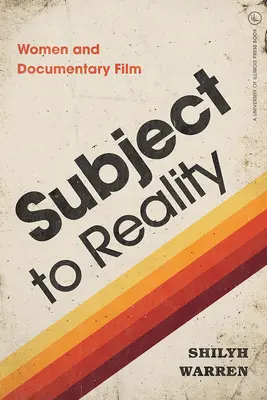 Subiect al realității: Femeile și filmul documentar - Subject to Reality: Women and Documentary Film