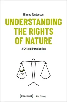 Înțelegerea drepturilor naturii: O introducere critică - Understanding the Rights of Nature: A Critical Introduction