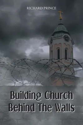 Construirea bisericii în spatele zidurilor - Building Church Behind the Walls