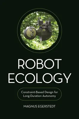 Robot Ecology: Proiectare bazată pe constrângeri pentru autonomie de lungă durată - Robot Ecology: Constraint-Based Design for Long-Duration Autonomy