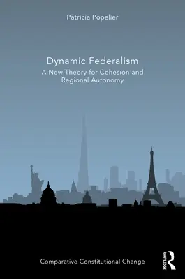 Federalismul dinamic: O nouă teorie a coeziunii și autonomiei regionale - Dynamic Federalism: A New Theory for Cohesion and Regional Autonomy