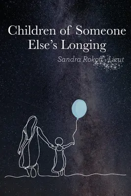 Copiii dorului altcuiva (Children of Someone Else's Longing) - Children of Someone Else's Longing