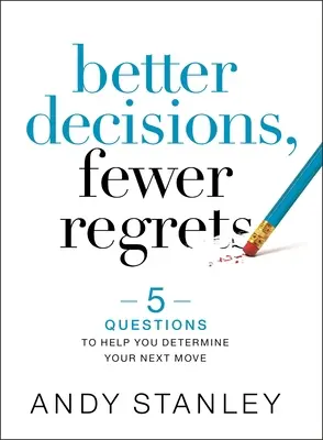 Decizii mai bune, regrete mai puține: 5 întrebări pentru a vă ajuta să vă determinați următoarea mișcare - Better Decisions, Fewer Regrets: 5 Questions to Help You Determine Your Next Move