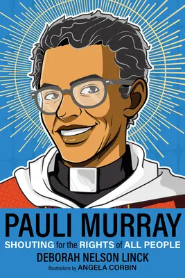Pauli Murray: Strigând pentru drepturile tuturor oamenilor - Pauli Murray: Shouting for the Rights of All People