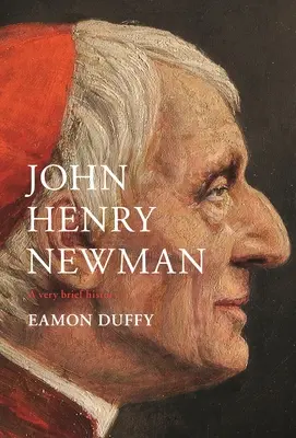 John Henry Newman: O foarte scurtă istorie - John Henry Newman: A Very Brief History