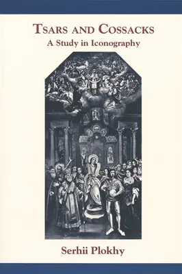 Țari și cazaci: Un studiu în iconografie - Tsars and Cossacks: A Study in Iconography