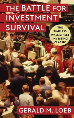 Bătălia pentru supraviețuirea investițiilor: Ediție revizuită și extinsă - The Battle for Investment Survival: Revised and Expanded Edition