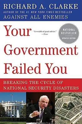 Guvernul tău te-a dezamăgit: Ruperea ciclului dezastrelor de securitate națională - Your Government Failed You: Breaking the Cycle of National Security Disasters