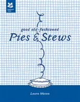 Plăcinte și tocănițe de modă veche - Ediție nouă - Good Old-Fashioned Pies & Stews - New Edition