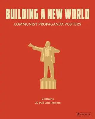 Construirea unei lumi noi: Postere de propagandă comunistă - Building a New World: Communist Propaganda Posters