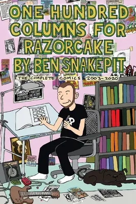 O sută de coloane pentru Razorcake de Ben Snakepit: The Complete Comics 2003-2020 - One Hundred Columns for Razorcake by Ben Snakepit: The Complete Comics 2003-2020
