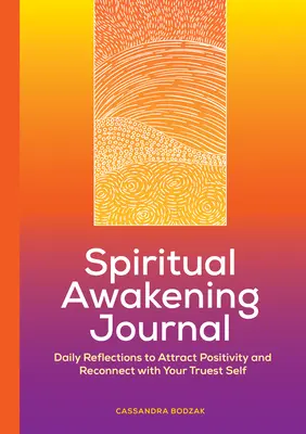 Jurnal de trezire spirituală: Reflecții zilnice pentru a atrage pozitivitatea și a te reconecta cu sinele tău cel mai adevărat - Spiritual Awakening Journal: Daily Reflections to Attract Positivity and Reconnect with Your Truest Self