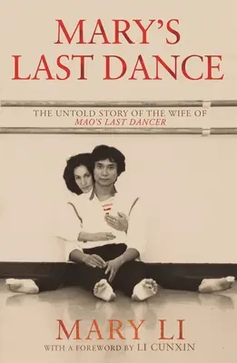Mary's Last Dance: Povestea neștiută a soției ultimului dansator al lui Mao (The Untold Story of the Wife of Mao's Last Dancer) - Mary's Last Dance: The Untold Story of the Wife of Mao's Last Dancer