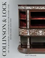 Collinson & Lock - Furnizori de artă, decoratori de interior și designeri 1870-1900 - Collinson & Lock - Art Furnishers, Interior Decorators and Designers 1870-1900