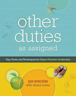 Alte îndatoriri atribuite: Sfaturi, instrumente și tehnici pentru conducerea expertă a profesorilor - Other Duties as Assigned: Tips, Tools, and Techniques for Expert Teacher Leadership