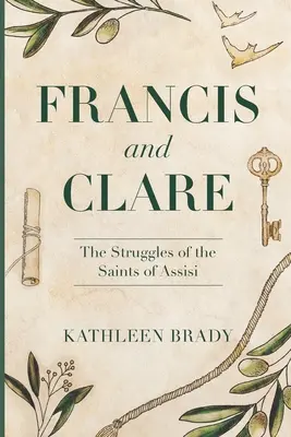 Francis și Clare: Luptele sfinților din Assisi: The Struggles of the Saints of Assisi - Francis and Clare: The Struggles of the Saints of Assisi