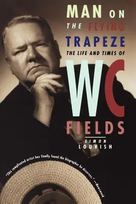 Man on the Flying Trapeze: Viața și epoca lui W. C. Fields - Man on the Flying Trapeze: The Life and Times of W. C. Fields